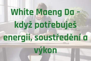 White Maeng Da – když potřebuješ energii, soustředění a výkon
