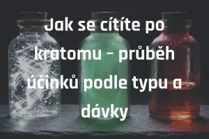 Jak se cítíte po kratomu – průběh účinků podle typu a dávky