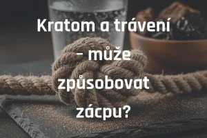 Kratom a trávení – může způsobovat zácpu?