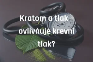 Kratom a tlak – ovlivňuje krevní tlak?