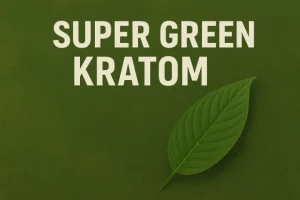 Super Green kratom účinky – energie na práci, klid na duši, drive na párty