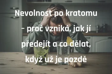 Nevolnost po kratomu – proč vzniká, jak jí předejít a co dělat, když už je pozdě