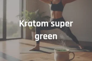Kratom super green – když tvé tělo potřebuje energii a hlava klid