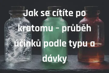Jak se cítíte po kratomu – průběh účinků podle typu a dávky