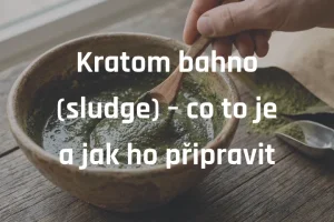 Kratom bahno (sludge) – co to je a jak ho připravit