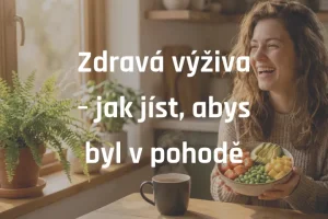 Zdravá výživa – jak jíst, abys byl v pohodě