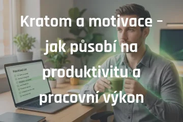 Kratom a motivace – jak působí na produktivitu a pracovní výkon